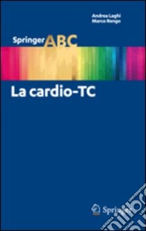 La cardio-TC libro di Laghi Andrea; Rengo Marco