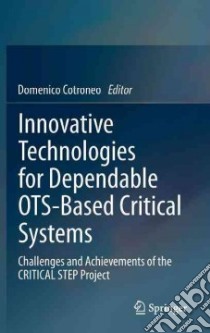 Innovative technologies for dependable OTS -based critical systems libro di Cotroneo D. (cur.)