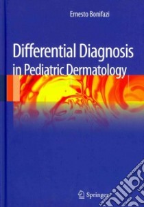 Differential diagnosis in pediatric dermatology libro di Bonifazi Ernesto