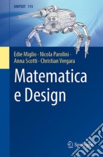 Matematica e design libro di Miglio Edie; Parolini Nicola; Scotti Anna