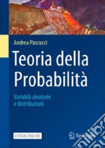 Teoria della probabilità. Variabili aleatorie e distribuzioni libro di Pascucci Andrea