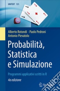 Probabilità, statistica e simulazione libro di Rotondi Alberto; Pedroni Paolo; Pievatolo Antonio