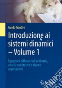 Introduzione ai sistemi dinamici. Vol. 1: Equazioni di?erenziali ordinarie, analisi qualitativa e alcune applicazioni libro di Gentile Guido