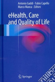 EHealth, care and quality of life libro di Gaddi A. (cur.); Capello F. (cur.); Manca M. (cur.)