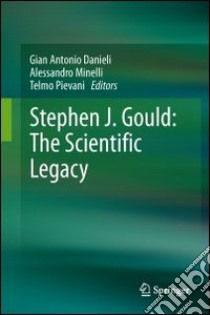 Stephen J. Gould: the scientific legacy libro di Danieli G. A. (cur.); Minelli A. (cur.); Pievani T. (cur.)