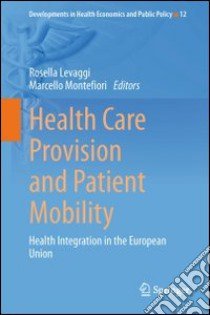 Health care provision and patient mobility. Health integration in the european union libro di Levaggi R. (cur.); Montefiori M. (cur.)