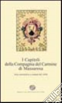 I capitoli della Compagnia del Carmine. Atto costitutivo e statuto del 1656 libro di Del Bucchia L. (cur.)