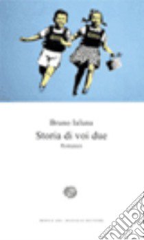 Storia di voi due libro di Ialuna Bruno