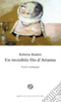 Un invisibile filo d'Arianna. Poesie e pedagogie libro di Baldini Roberta