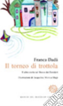 Il torneo di trottola. E altre storie nel Bosco dei Desideri libro di Dada Franca