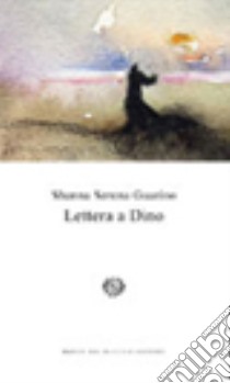 Lettera a Dino libro di Guarino Shanna Serena