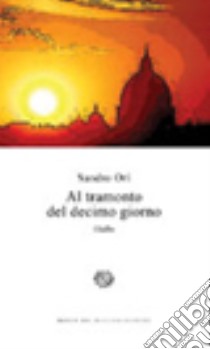 Al tramonto del decimo giorno libro di Ori Sandro