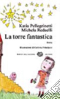 La torre fantastica libro di Pellegrinetti Katia; Redaelli Michela