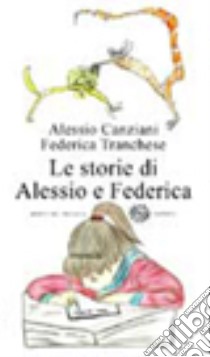 Le storie di Alessio e Federica libro di Canziani Alessio; Tranches Federica