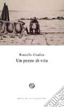 Un pezzo di vita libro di Giudice Rossella