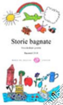 Storie bagnate. Goccia dopo goccia libro