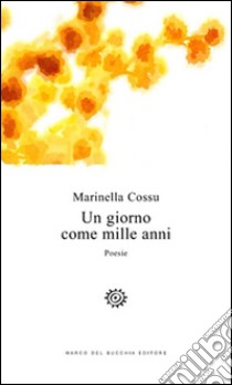 Un giorno come mille anni libro di Cossu Marinella