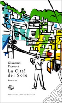 La città del sole libro di Pierucci Giacomo