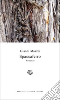 Spaccaferro libro di Mazzei Gianni