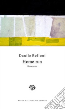 Home run libro di Belloni Danilo