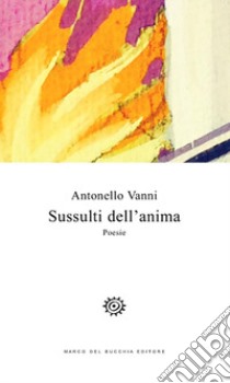 Sussulti dell'anima libro di Vanni Antonello