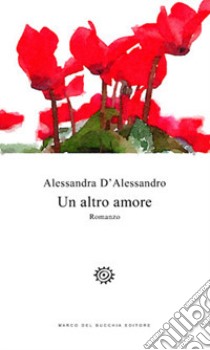 Un altro amore libro di D'Alessandro Alessandra