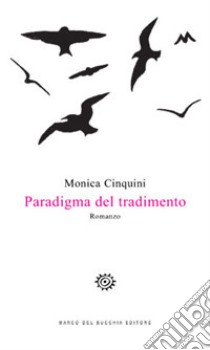 Paradigma del tradimento libro di Cinquini Monica