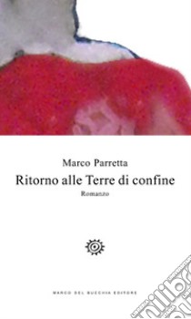 Ritorno alle Terre di confine libro di Parretta Marco