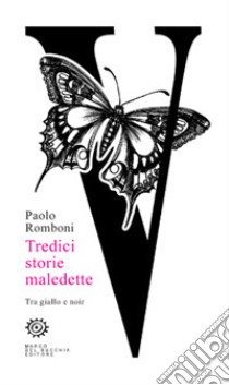 Tredici storie maledette. Tra giallo e noir libro di Romboni Paolo