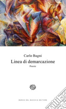 Linea di demarcazione libro di Bagni Carlo