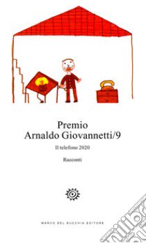 Premio Arnaldo Giovannetti. Il telefono 2020. Vol. 9 libro