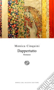 Dappertutto libro di Cinquini Monica