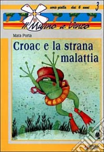 Croac e la strana malattia libro di Porta Mara