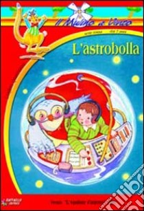 L'astrobolla libro di Quaresima Luigino