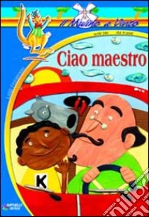 Ciao maestro libro di Ferraresso Luigi