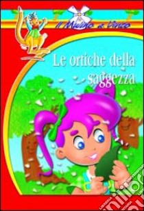 Le ortiche della saggezza libro di Bellini Nadia