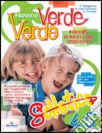 Solletico. Progetto verde. Percorsi di riflessione linguistica per la 4ª e la 5ª classe elementare libro di Giatti Ildebranda - Ceccarelli Patrizia - Ceriachi Carla M.