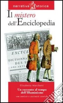 Il mistero dell'enciclopedia. Un racconto al tempo libro di Marchetti Elisabetta