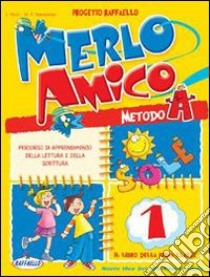 Merlo amico. Metodo A. Per la 1ª classe elementare libro di Vecci Livia, Sampaolesi M. Rita