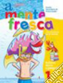 A mente fresca. Italiano. Per la Scuola media libro di Goroni M. Gabriella, Rocchetti Lamberto, Santini R