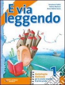 E via leggendo. Per la Scuola media. Con e-book. Con espansione online. Vol. 1 libro di Fadini Anna L., Mariucci Fatima, Saura Anna V.