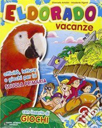 Eldorado vacanze. Con Giocaestate. Per la 2ª classe elementare libro di Antolini Giancarlo, Vignoli Ariodante