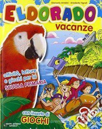 Eldorado vacanze. Con Giocaestate. Per la 3ª classe elementare libro di Antolini Giancarlo, Vignoli Ariodante