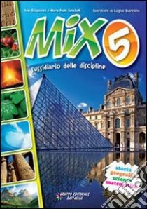 Mix. Per la 5ª classe elementare. Con espansione o libro di Sciapeconi Ivan, Zanichelli M. Paola