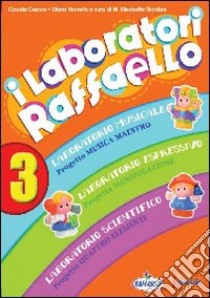 I laboratori Raffaello. Guida per l'insegnante. Per la Scuola materna. Con CD Audio. Vol. 3 libro di Crenna Claudia; Vianello Diana