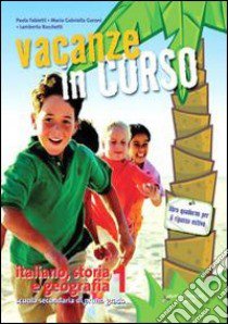 Vacanze in corso. Italiano, storia e geografia. Pe libro di Goroni M. Gabriella, Rocchetti Lamberto, Fabietti 