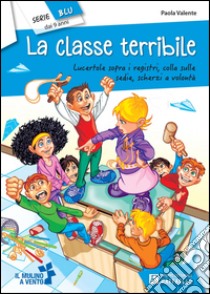 La Classe terribile libro di Valente Paola