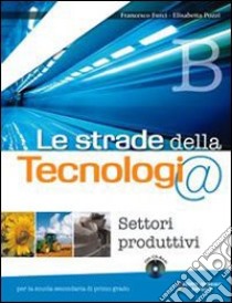 Le strade della tecnologia. Vol. A-B-C. Con inform libro di Furci Francesco, Pozzi Elisabetta