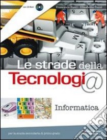 Le strade della tecnologia. Informatica. Per la Sc libro di Furci Francesco, Pozzi Elisabetta