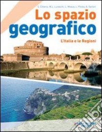 Lo spazio geografico. L'Italia e le regioni. Per l libro